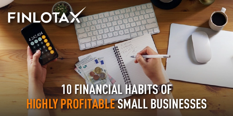 10 Financial Habits of Highly Profitable Small Businesses