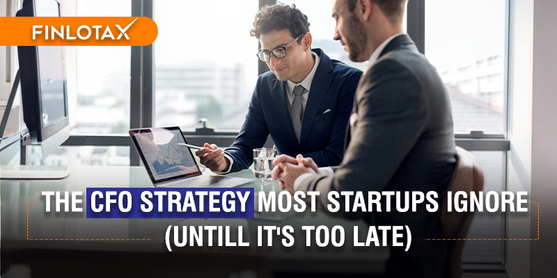 The CFO Strategy Most Startups Ignore (Until It's Too Late)